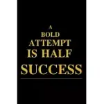 A BOLD ATTEMPT IS HALF SUCCESS NOTEBOOK