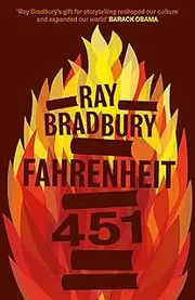 Fahrenheit 451: The gripping and inspiring classic of dystopian science fiction