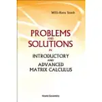 PROBLEMS AND SOLUTIONS IN INTRODUCTORY AND ADVANCED MATRIX CALCULUS