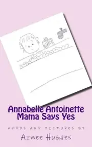 Annabelle Antoinette Mama Says Yes by Aimee Hughes (English) Paperback Book