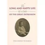 THE LONG AND HAPPY LIFE OF A CHILD OF THE GREAT DEPRESSION