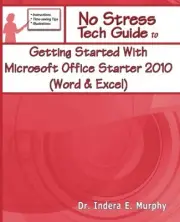GETTING STARTED WITH MICROSOFT OFFICE STARTER 2010 (WORD & By Indera E. Murphy