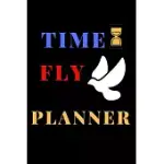 TIME FLY: 12-MONTH PLANNER WEEKLY AND MONTHLY: TIME FLY DAILY GOALS AND MEAL PLANNER