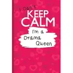 FUNNY THEMED LINED PINK JOURNAL FOR THE MELODRAMATIC QUEEN: I CAN’’T KEEP CALM I’’M A DRAMA QUEEN - A 6