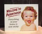 Welcome To Parenthood Everything Now Sticky Sign Tin Metal Wall Garage Rustic