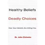 HEALTHY BELIEFS: DEADLY CHOICES