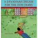 A Savannah Dream For The Sun Crabs