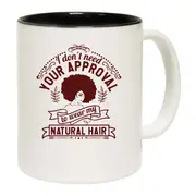 I Dont Need Your Approval Afro Hair Mug Cup