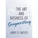 THE ART AND BUSINESS OF SONGWRITING