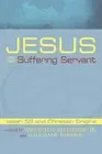 Jesus and the Suffering Servant: Isaiah 53 and Christian Origins by William H. B