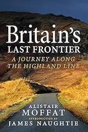 Britain's Last Frontier: A Journey Along the Highland Line
