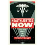HEALTH JUSTICE NOW: SINGLE PAYER AND WHAT COMES NEXT