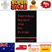Industrial Society and Its Future: Unabomber Manifesto Theodore John Kaczynski
