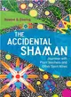 The Accidental Shaman ─ Journeys With Plant Teachers and Other Spirit Allies