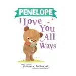 PENELOPE I LOVE YOU ALL WAYS