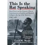THIS IS THE RAT SPEAKING: BLACK POWER AND THE PROMISE OF RACIAL CONSCIOUSNESS AT FRANKLIN AND MARSHALL COLLEGE IN THE AGE OF THE