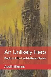 An Unlikely Hero: Book 1 of the Lee Mathews Series
