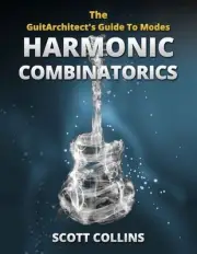The GuitArchitect's Guide To Modes: Harmonic Combinatorics by Scott Collins Pape