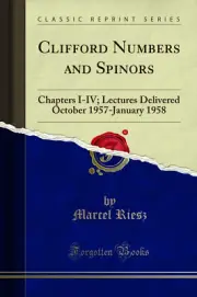 Clifford Numbers and Spinors: Chapters I-IV (Classic Reprint)