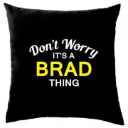 Don't Worry It's a BRAD Thing! Cushion Surname Custom Name Family Cover