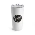 Cup with love and design Tumbler 20oz