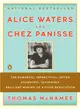 Alice Waters & Chez Panisse ─ The Romantic, Impractical, Often Eccentric, Ultimately Brilliant Making of a Food Revolution