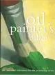 The Oil Painter's Bible ─ A Essential Reference for the Practicing Artist