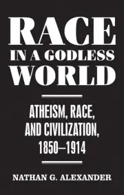 Nathan G. Alexander Race in a Godless World (Hardback)
