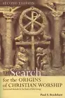 The Search for the Origins of Christian Worship: Sources and Methods for the Stu