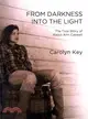 From Darkness into the Light: Based on the True Story of Alexis Ann Caswell