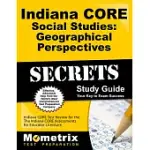 INDIANA CORE SOCIAL STUDIES GEOGRAPHICAL PERSPECTIVES SECRETS: INDIANA CORE TEST REVIEW FOR THE INDIANA CORE ASSESSMENTS FOR EDU