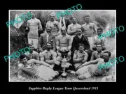 OLD 8x6 HISTORIC PHOTO OF SAPPHIRE QLD THE TOWN RUGBY LEAGUE TEAM c1913