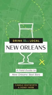 Sidney Webb - Drink Like a Local New Orleans A Field Guide to New O - H245z