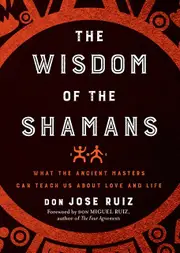 The Wisdom Of The Shamans by don Jose don Jose Ruiz Ruiz Paperback Book