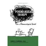 PSYCHOLOGICAL THERAPY IN A PHARMACOLOGICAL WORLD