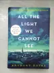 【書寶二手書T9／原文小說_J4A】All the Light We Cannot See_Doerr, Anthony