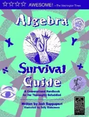 Algebra Survival Guide: A Conversational Guide for the Thoroughly Befuddled by