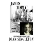JAMES JIMMY PALAO THE KING OF KINGS OF JAZZ: THE BEGINNING HISTORY OF JAZZ