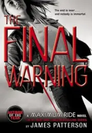 Maximum Ride: The Final Warning by James Patterson [Paperback, 256 pages]