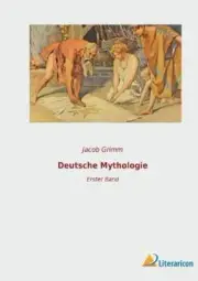 Deutsche Mythologie: Erster Band [German] by Grimm, Jacob [Paperback, 668 pages]
