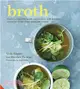 Broth ─ Nature's Cure-All for Health and Nutrition, With Delicious Recipes for Broths, Soups, Stews and Risottos