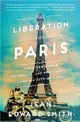 The Liberation of Paris：How Eisenhower, de Gaulle, and von Choltitz Saved the City of Light