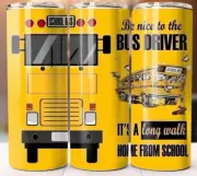 Be nice to the Bus Driver its a long walk Funny Tumbler 20oz Cup Mug w/ Straw