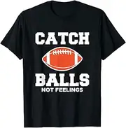 [X.Style] Wide Receiver Catch Balls Not Feelings Football ds1792 T-Shirt (M) Black