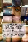 DARK SKIN DERMATOLOGY COLOR ATLAS: CLINICAL DERMATOLOGY By Miriam Kinai **NEW**