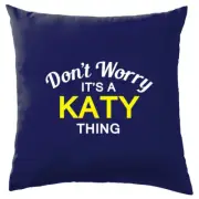 Don't Worry It's a KATY Thing! Cushion Surname Custom Name Family Cover