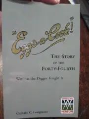 44th “EGGS-A-COOK !” THE STORY AUSTRALIAN FORTY- FOURTH BATTALION AIF WW1 BOOK