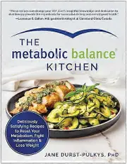 The Metabolic Balance Kitchen: Deliciously Satisfying Recipes to Reset Your Metabolism Fight Inflammation and Lose Weight
