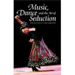 MUSIC, DANCE AND THE ART OF SEDUCTION