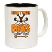 I Dont Wear Bows I Shoot Em V2 Mug Cup